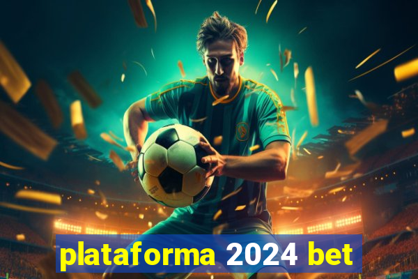 plataforma 2024 bet